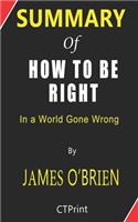 Summary of How to Be Right In a World Gone Wrong By James O'Brien