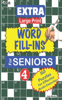 EXTRA Large Print WORD FILL-INS FOR SENIORS: Vol. 4(4 Extra Large Print Crossword Fill-Ins)