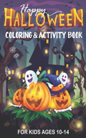 Happy Halloween Coloring & Activity Book for Kids Ages 10-14: 50 Activity Pages Coloring, Dot to Dot, Color by Number and Mazes !