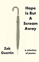 Hope Is But A Scream Away