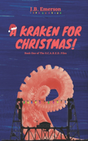 A Kraken for Christmas!: Book 1 of The S.C.A.R.E.D. Files