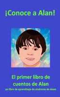 ¡Conoce a Alan!: El primer libro de cuentos de Alan