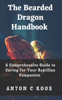 Bearded Dragon Handbook: New Edition: A Comprehensive Guide to Caring for Reptilian Companion