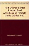 Holt Environmental Science: Field Activities and Projects Guide Grades 9-12