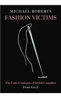 Fashion Victims: The Catty Catalogue of Stylish Casualties, From A to Z