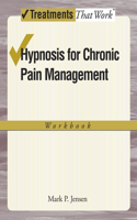 Hypnosis for Chronic Pain Management Workbook: Workbook