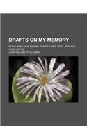 Drafts on My Memory (Volume 2); Being Men I Have Known, Things I Have Seen, Places I Have Visited: (English)
