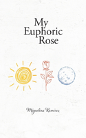 My Euphoric Rose