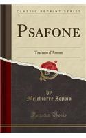 Psafone: Trattato d'Amore (Classic Reprint)