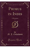 Primus in Indis, Vol. 2: A Romance (Classic Reprint)