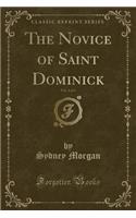 The Novice of Saint Dominick, Vol. 4 of 4 (Classic Reprint)