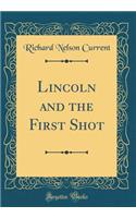 Lincoln and the First Shot (Classic Reprint)