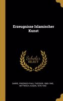 Erzeugnisse Islamischer Kunst