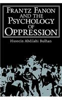 Frantz Fanon and the Psychology of Oppression