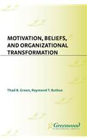 Motivation, Beliefs, and Organizational Transformation