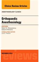 Orthopaedic Anesthesia, an Issue of Anesthesiology Clinics