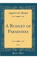 A Budget of Paradoxes, Vol. 1 (Classic Reprint)