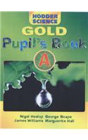 Hodder Science Gold: Bk. A: Pupil's Book