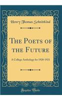 The Poets of the Future: A College Anthology for 1920-1921 (Classic Reprint)
