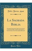La Sagrada Biblia: Nuevamente Traducida de la Vulgata Latina Al Español; Tomo III del Antiguo Testamento, Que Contiene El Libro Cuarto de Los Reyes, Los DOS de Los Par