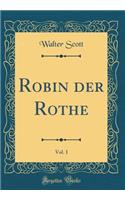 Robin der Rothe, Vol. 1 (Classic Reprint)