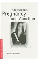 'Adolescence', Pregnancy and Abortion