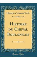 Histoire du Cheval Boulonnais (Classic Reprint)