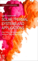 Solar Thermal Systems and Applications: New Design Techniques for Improved Thermal Performance (Hybrid Energy Systems)