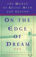 On the Edge of a Dream: The Women of Celtic Myth and Legend(English)