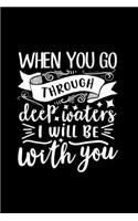 When You Go Through Deep Waters, I Will Be With You: Lined Notebook: Christian Quote Cover Journal