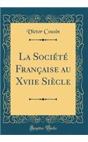 La SociÃ©tÃ© FranÃ§aise Au Xviie SiÃ¨cle (Classic Reprint)