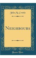 Neighbours (Classic Reprint)