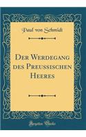 Der Werdegang Des Preuï¿½ischen Heeres (Classic Reprint)