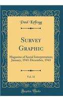 Survey Graphic, Vol. 32: Magazine of Social Interpretation; January, 1943-December, 1943 (Classic Reprint)