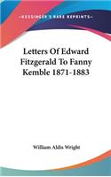 Letters Of Edward Fitzgerald To Fanny Kemble 1871-1883
