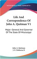 Life And Correspondence Of John A. Quitman V1: Major -General And Governor Of The State Of Mississippi