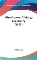 Miscellaneous Writings on Slavery (1853)