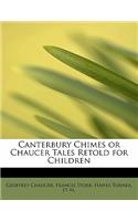 Canterbury Chimes or Chaucer Tales Retold for Children