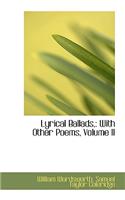 Lyrical Ballads,: With Other Poems, Volume II