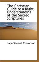The Christian Guide to a Right Understanding of the Sacred Scriptures