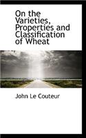 On the Varieties, Properties and Classification of Wheat