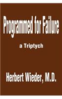 Programmed for Failure