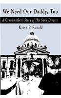 We Need Our Daddy Too: A Grandmother's Story of Her Son's Divorce(English)