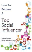 How to Become A Top Social Influencer