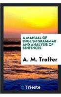 A Manual of English Grammar and Analysis of Sentences