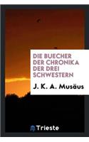 Die Buecher Der Chronika Der Drei Schwestern.