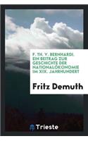 F. Th. V Bernhardi: Ein Beitrag Zur Geschichte Der NationalÃ¶konomie Im XIX ...