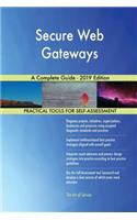 Secure Web Gateways A Complete Guide - 2019 Edition