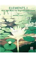 Elements I: New Age Music for Beginner Level Piano