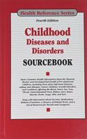 Childhood Diseases and Disorders Sourcebook